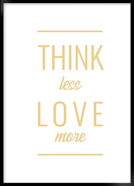 Plakat - Think less love more